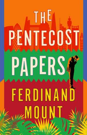 Pentecost Papers de Ferdinand Mount