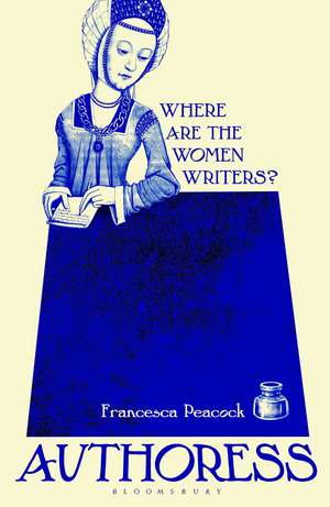 Authoress: Where are the Women Writers? de Francesca Peacock