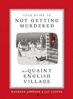 Your Guide to Not Getting Murdered in a Quaint English Village de Maureen Johnson