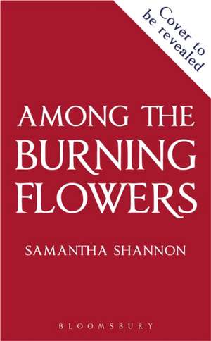 Among the Burning Flowers de Samantha Shannon