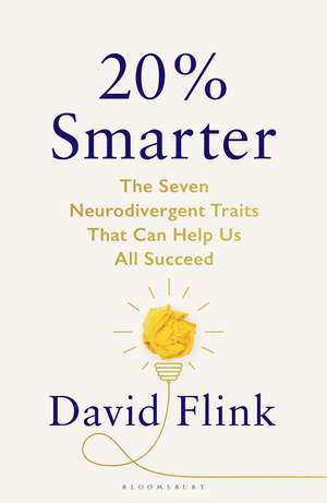 20% Smarter: The Seven Neurodivergent Traits that Can Help us all Succeed de David Flink