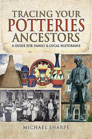 Tracing Your Potteries Ancestors de Michael Sharpe