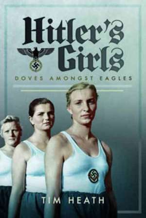 Hitler's Girls de Tim Heath