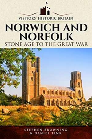 Visitors' Historic Britain: Norwich and Norfolk de Stephen Browning