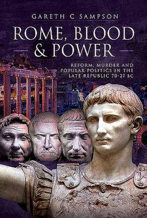 Rome, Blood and Power de Gareth C. Sampson