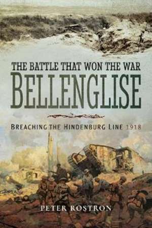 The Battle That Won the War - Bellenglise de Peter Rostron