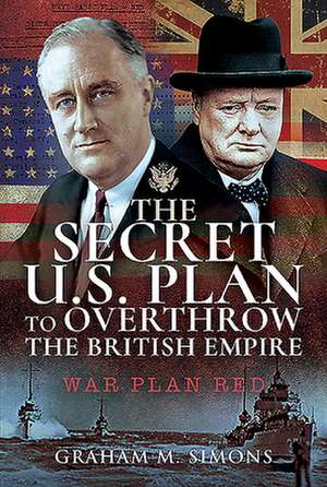 The Secret Us Plan to Overthrow the British Empire de Graham M Simons