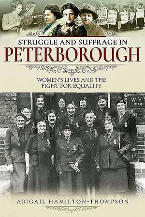 Hamilton-Thompson, A: Struggle and Suffrage in Peterborough de Abigail Hamilton-Thompson