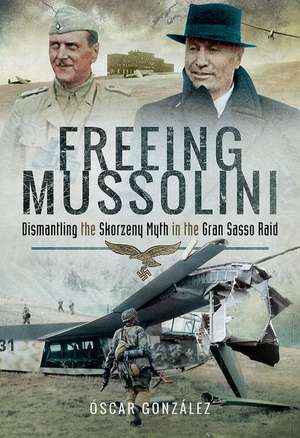 Freeing Mussolini de Oscar Gonzalez