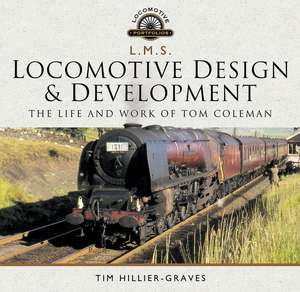 L M S Locomotive Design and Development de Tim Hillier-Graves