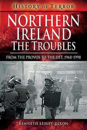 Northern Ireland: The Troubles de Kenneth Lesley-Dixon