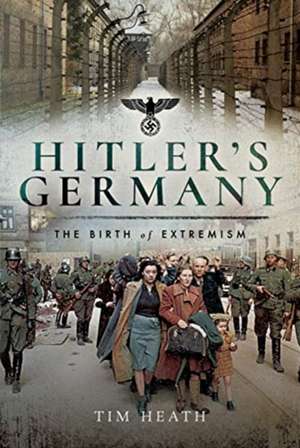 Creating Hitler's Germany de Tim Heath