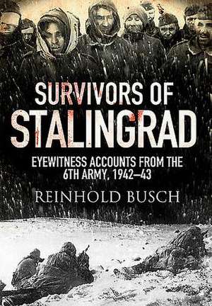 Survivors of Stalingrad de Reinhold Busch