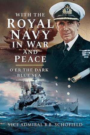 With the Royal Navy in War and Peace de B B Schofield