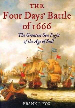 The Four Days' Battle of 1666 de Frank L. Fox