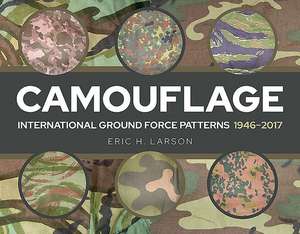 Camouflage: International Ground Force Patterns, 1946-2017 de Eric H. Larson