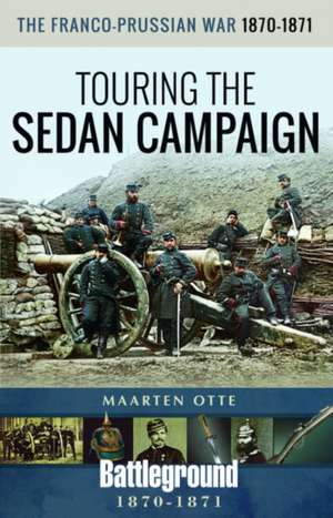 The Franco-Prussian War, 1870-1871 de Maarten Otte