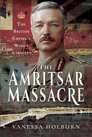 The Amritsar Massacre de Vanessa Holburn