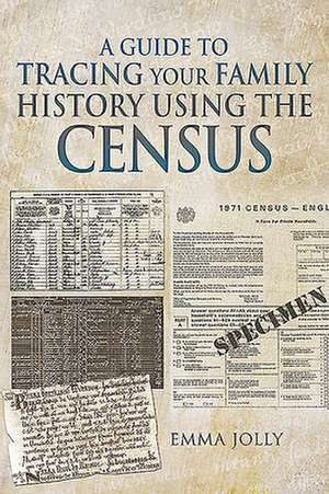 A Guide to Tracing Your Family History using the Census de Emma Jolly