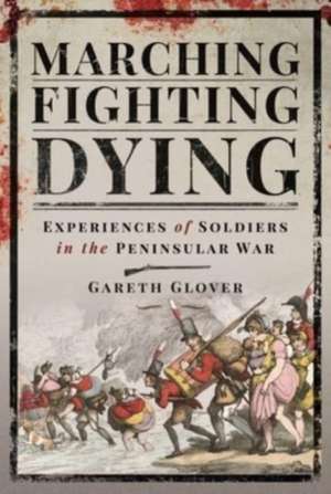 Marching, Fighting, Dying de Glover Gareth