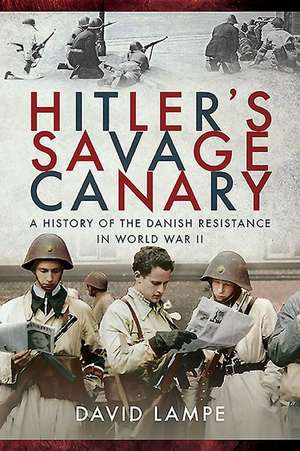 Hitler's Savage Canary de David Lampe