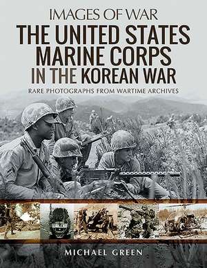 The United States Marine Corps in the Korean War de Michael Green