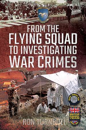 From the Flying Squad to Investigating War Crimes de Ron Turnbull