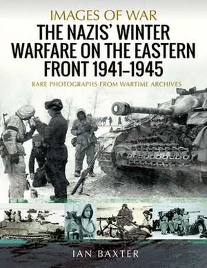 The Nazis' Winter Warfare on the Eastern Front 1941-1945 de Ian Baxter