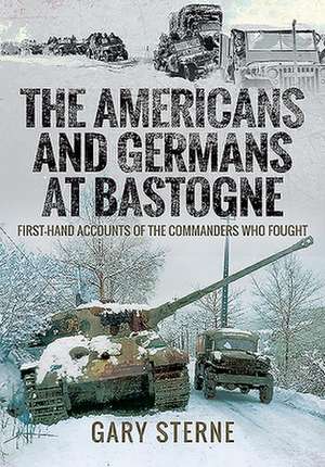 The Americans and Germans in Bastogne de Gary Sterne