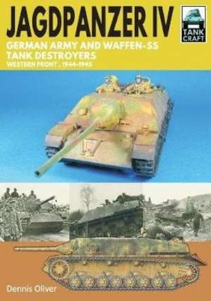 Jagdpanzer IV: German Army and Waffen-SS Tank Destroyers de Dennis Oliver