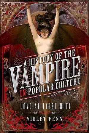 A History of the Vampire in Popular Culture de Violet Fenn