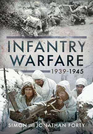 A Photographic History of Infantry Warfare, 1939-1945 de Jonathan Forty