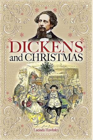 Dickens and Christmas de Lucinda Hawksley