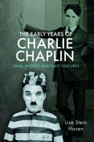 The Early Years of Charlie Chaplin de Lisa Stein Haven