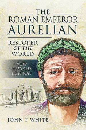 The Roman Emperor Aurelian de John F. White