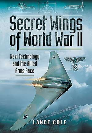 Secret Wings of World War II de Lance Cole