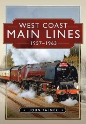 West Coast Main Lines, 1957-1963 de John Palmer