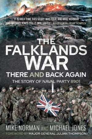 The Falklands War - There and Back Again: The Story of Naval Party 8901 de Mike Norman