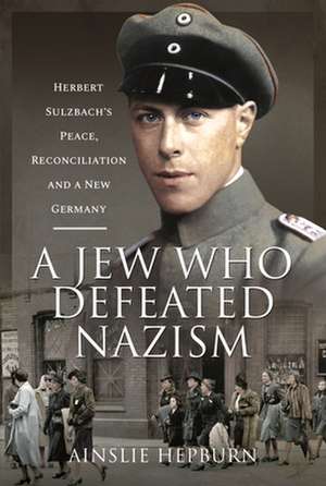 A Jew Who Defeated Nazism de Ainslie Hepburn