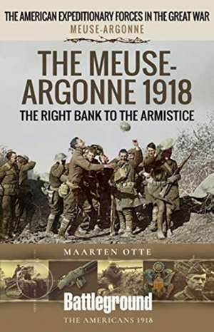 The Meuse-Argonne 1918 de Maarten Otte