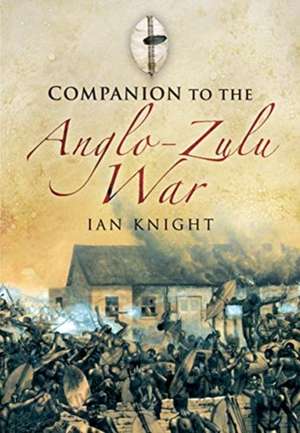 Companion to the Anglo-Zulu War de Ian Knight