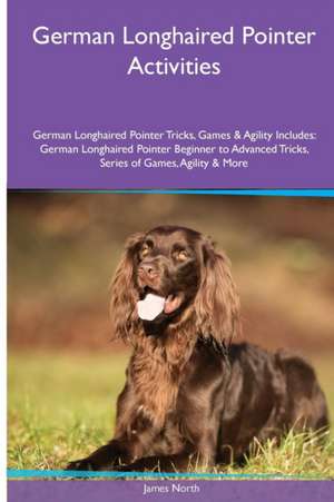 German Longhaired Pointer Activities German Longhaired Pointer Tricks, Games & Agility. Includes de James North