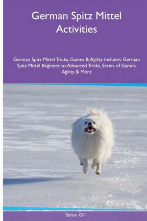 German Spitz Mittel Activities German Spitz Mittel Tricks, Games & Agility. Includes de Simon Gill