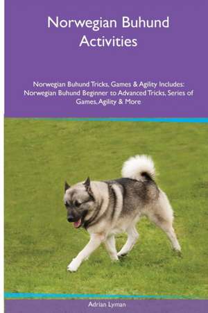 Norwegian Buhund Activities Norwegian Buhund Tricks, Games & Agility. Includes de Adrian Lyman