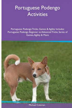 Portuguese Podengo Activities Portuguese Podengo Tricks, Games & Agility. Includes de Michael Coleman