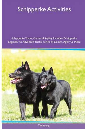 Schipperke Activities Schipperke Tricks, Games & Agility. Includes de Tim Young