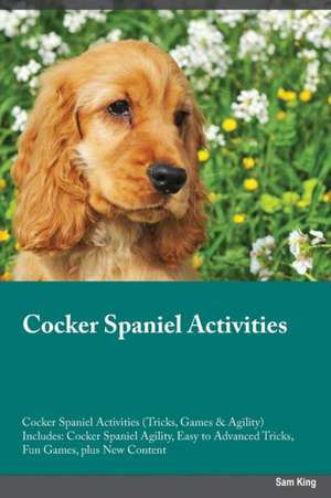 Cocker Spaniel Activities Cocker Spaniel Activities (Tricks, Games & Agility) Includes de Frank Robertson