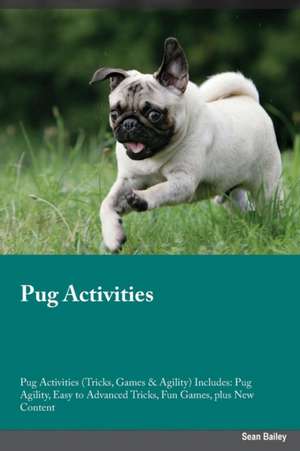 Pug Activities Pug Activities (Tricks, Games & Agility) Includes de Peter Hemmings