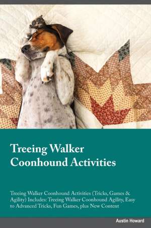 Treeing Walker Coonhound Activities Treeing Walker Coonhound Activities (Tricks, Games & Agility) Includes de Edward Peake