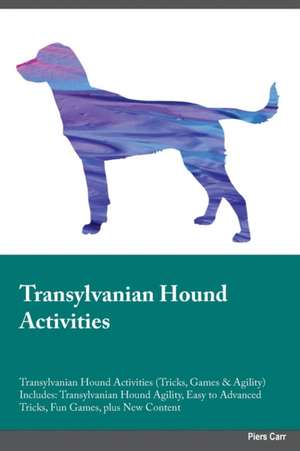 Transylvanian Hound Activities Transylvanian Hound Activities (Tricks, Games & Agility) Includes de Evan Ball